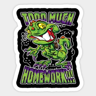 T-Rex upset about Too Much Homework Sticker